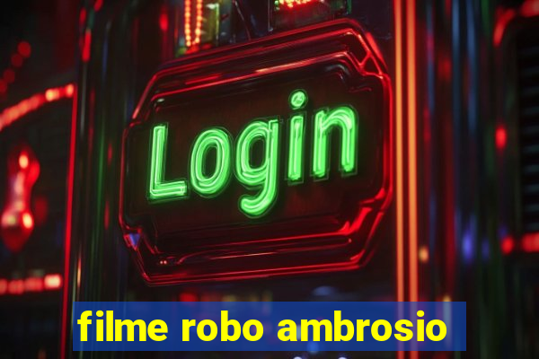 filme robo ambrosio